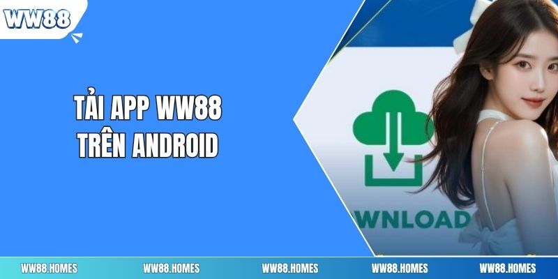 Tải app ww88 trên Android